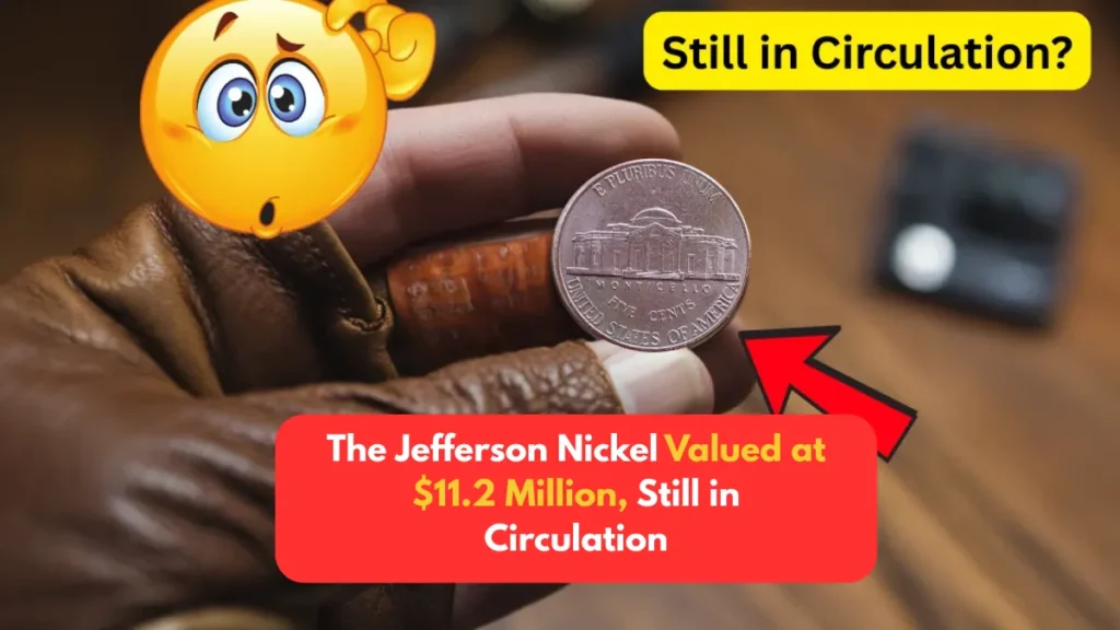 The Jefferson Nickel Valued at $11.2 Million, Still in Circulation