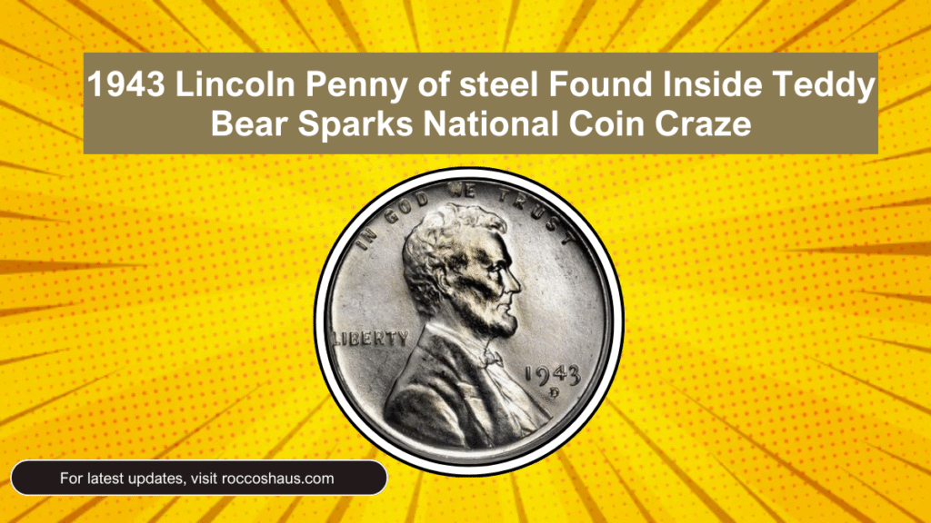 1943 Lincoln Penny of steel Found Inside Teddy Bear Sparks National Coin Craze