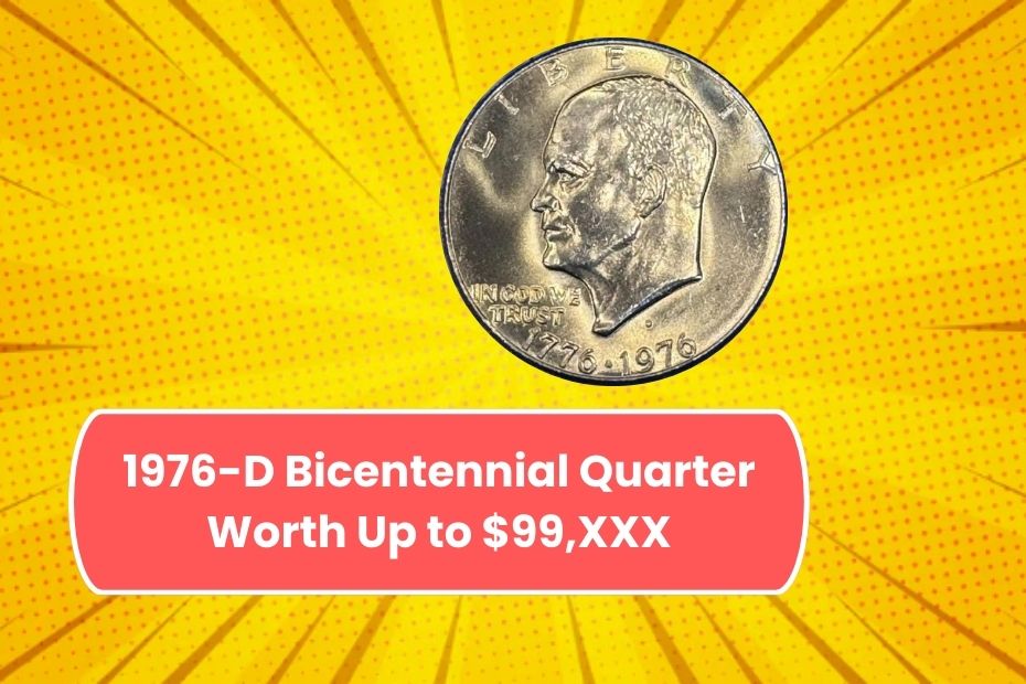 1976-D Bicentennial Quarter Worth Up to $99,XXX