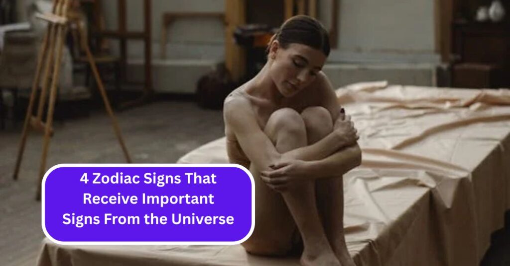 4 Zodiac Signs That Receive Important Signs From the Universe