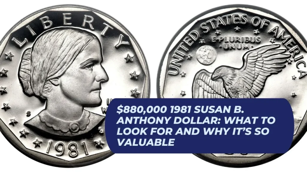 $880,000 1981 Susan B. Anthony Dollar: What to Look for and Why It’s So Valuable