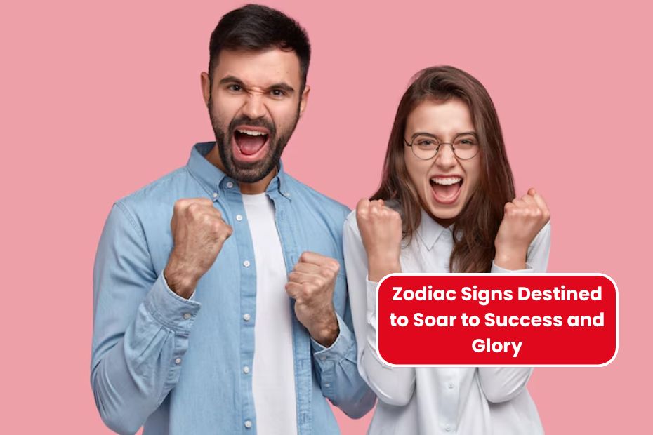 Top 4 Zodiac Signs Destined to Soar to Success and Glory