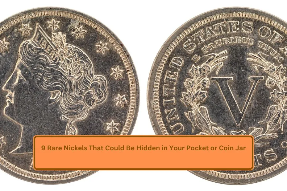 9 Rare Nickels That Could Be Hidden in Your Pocket or Coin Jar