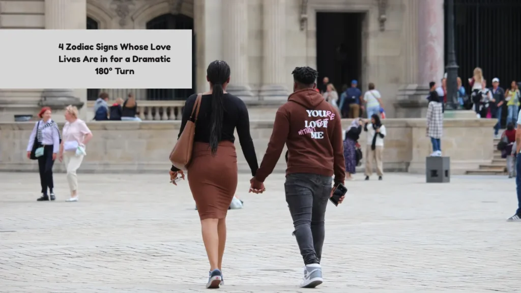 4 Zodiac Signs Whose Love Lives Are in for a Dramatic 180° Turn