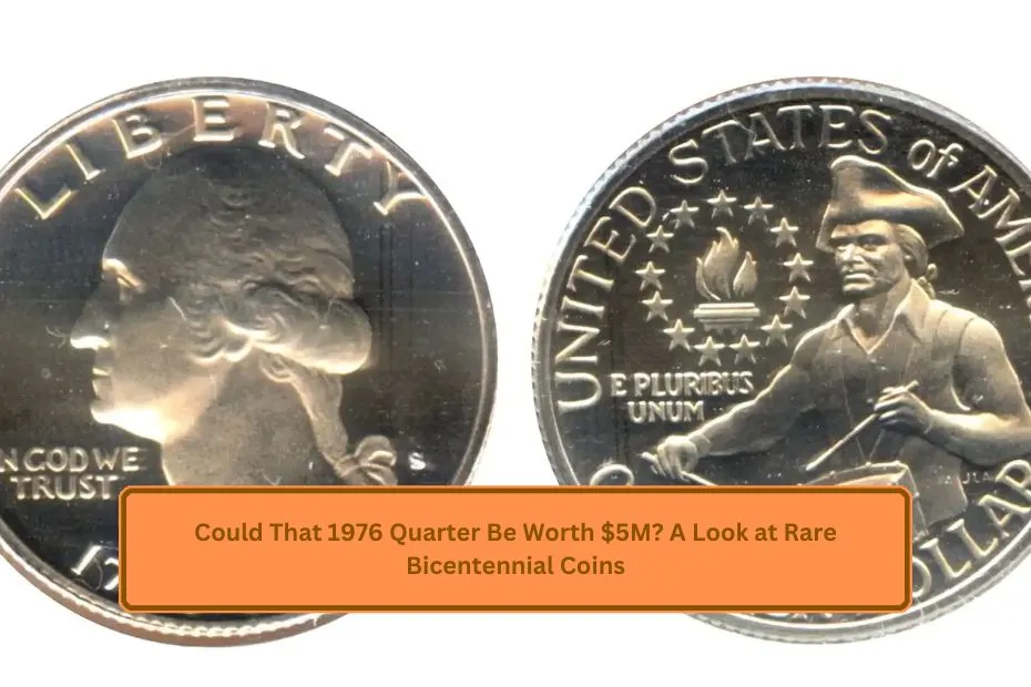 Could That 1976 Quarter Be Worth $5M? A Look at Rare Bicentennial Coins
