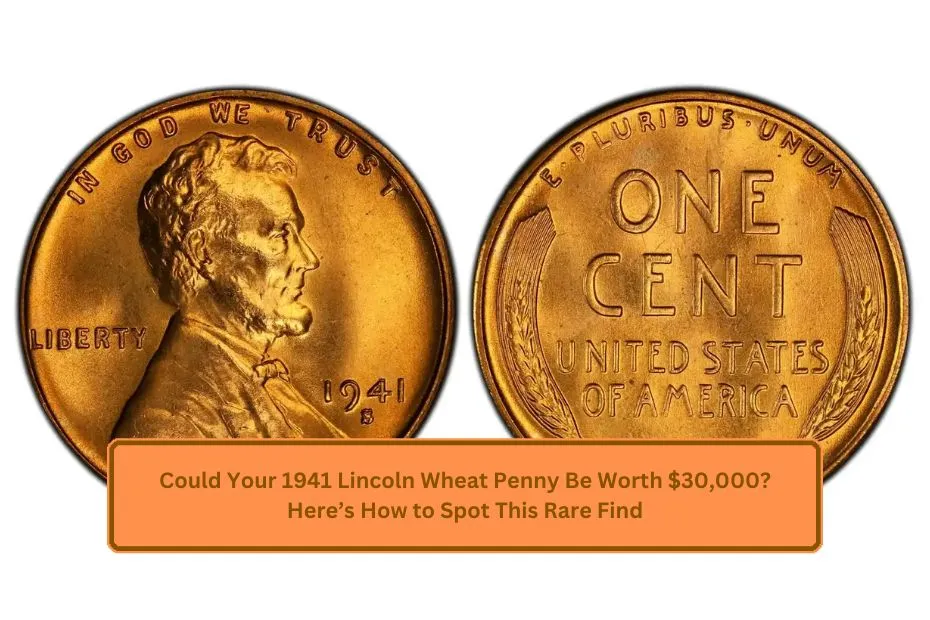 Could Your 1941 Lincoln Wheat Penny Be Worth $30,000? Here’s How to Spot This Rare Find