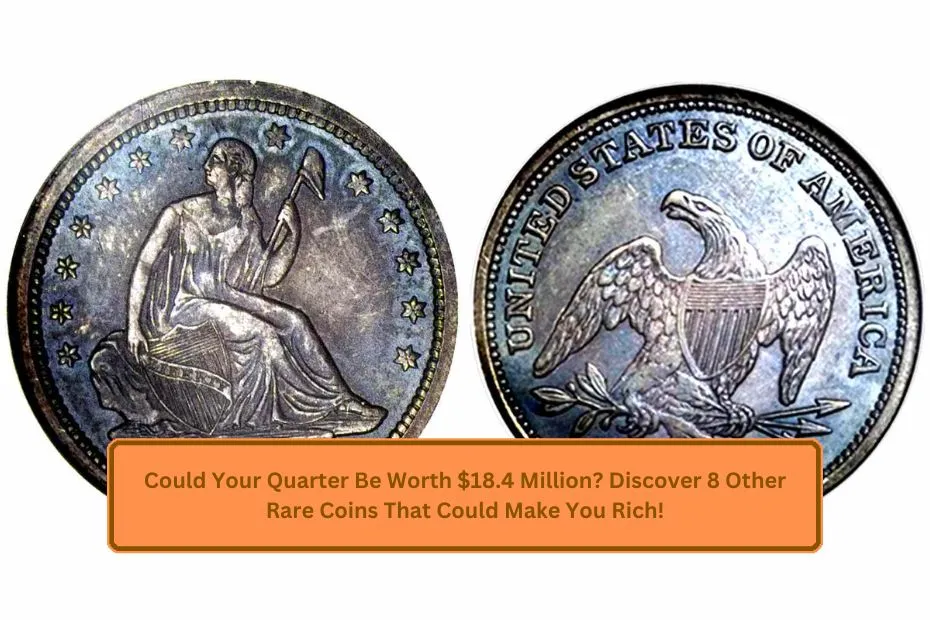 Could Your Quarter Be Worth $18.4 Million? Discover 8 Other Rare Coins That Could Make You Rich!