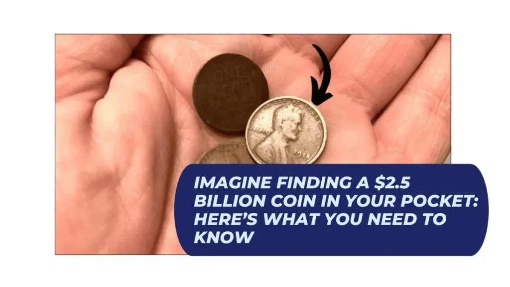 Imagine Finding a $2.5 Billion Coin in Your Pocket: Here’s What You Need to Know
