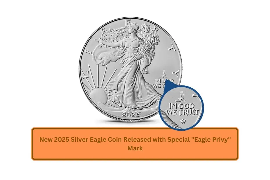 New 2025 Silver Eagle Coin Released with Special "Eagle Privy" Mark