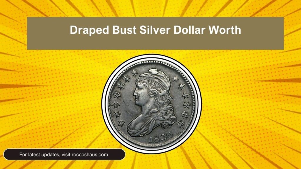 1803 Draped Bust Silver Dollar Worth $845,000 Still in Circulation