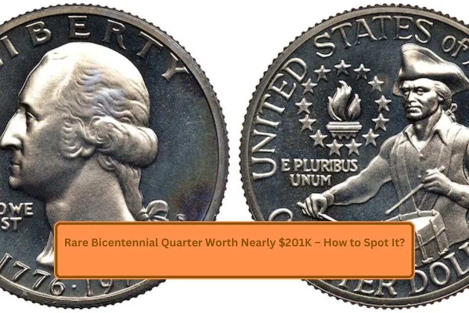 Rare Bicentennial Quarter Worth Nearly $201K – How to Spot It?