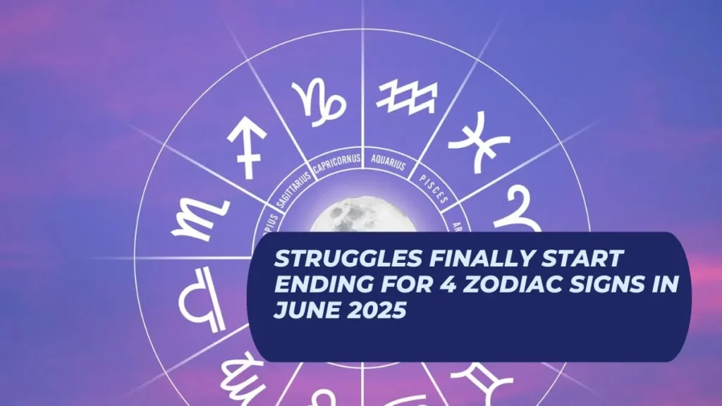 Struggles Finally Start Ending for 4 Zodiac Signs in June 2025