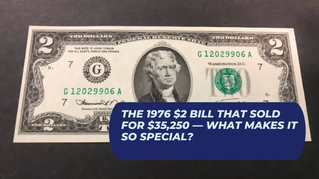 The 1976 $2 Bill That Sold for $35,250 — What Makes It So Special?