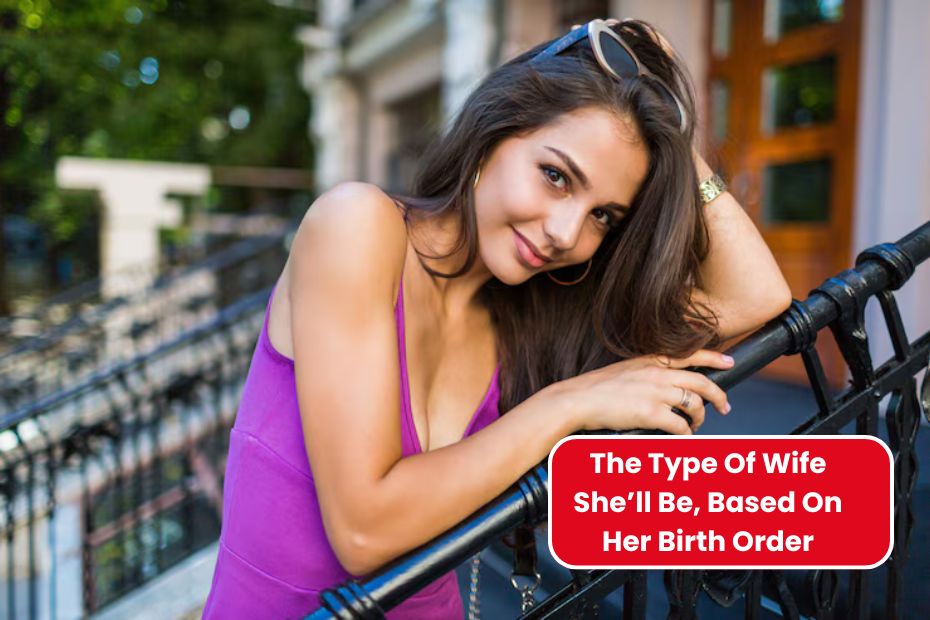 The Type Of Wife She’ll Be, Based On Her Birth Order