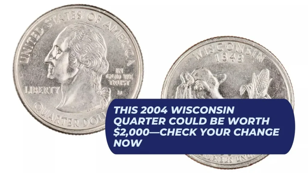 This 2004 Wisconsin Quarter Could Be Worth $2,000—Check Your Change Now