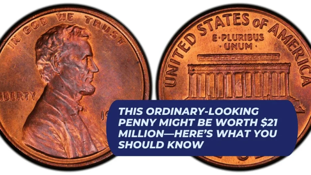 This Ordinary-Looking Penny Might Be Worth $21 Million—Here’s What You Should Know