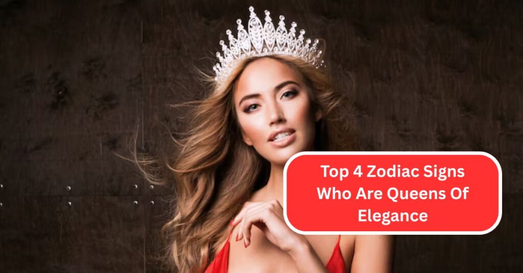 Top 4 Zodiac Signs Who Are Queens Of Elegance