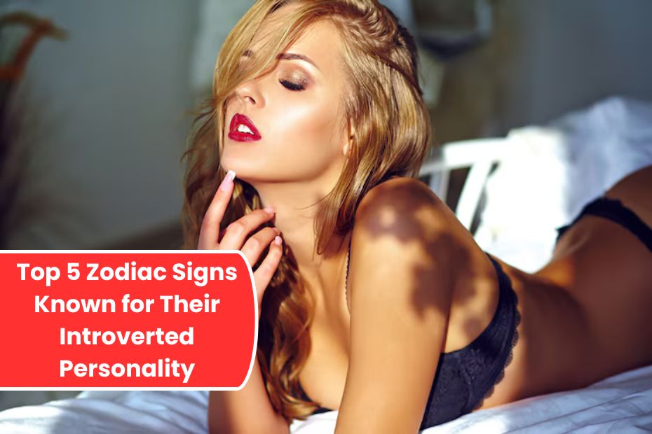 Top 5 Zodiac Signs Known for Their Introverted Personality