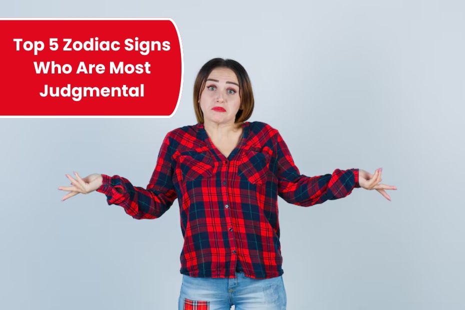 Top 5 Zodiac Signs Who Are Most Judgmental