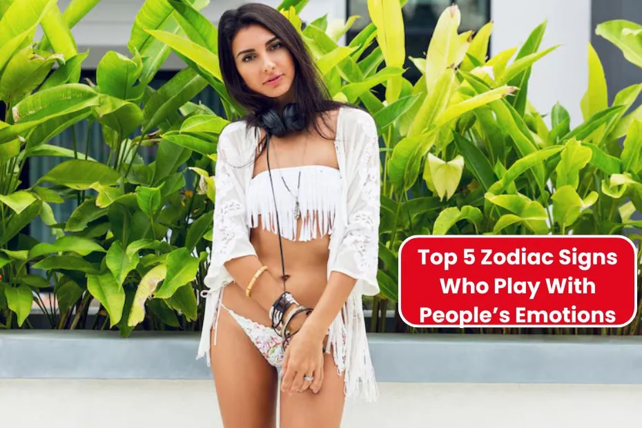 Top 5 Zodiac Signs Who Play With People’s Emotions